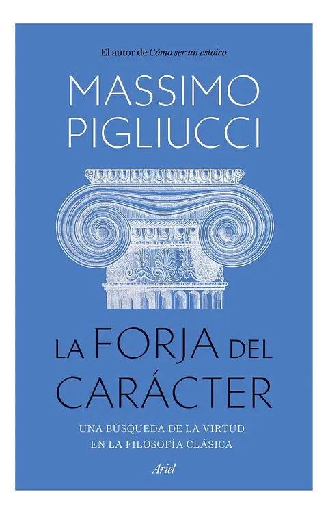 La Forja del Carácter - Massimo Pigliucci