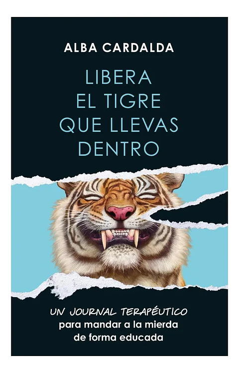 Libera el Tigre Que Llevas Dentro - Alba Cardalda