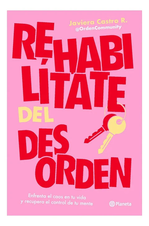 Rehabilítate del Desorden - Javiera Castro R.