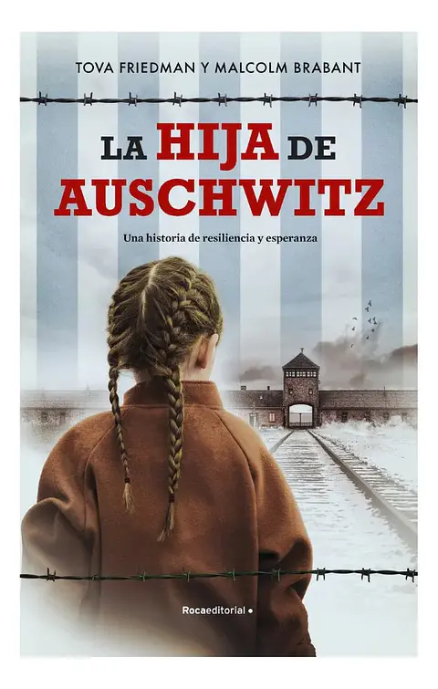 La Hija de Auschwitz - Tova Friedman / Malcolm Brabant
