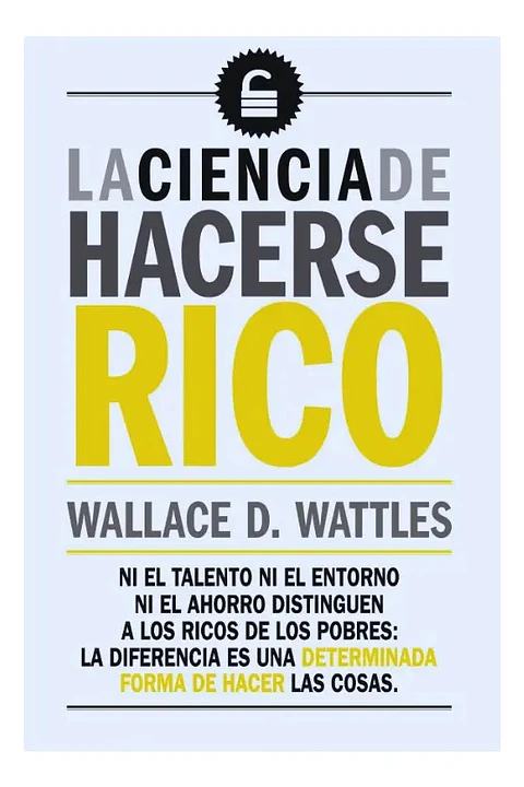 La Ciencia de Hacerse Rico - Wallace D. Wattles
