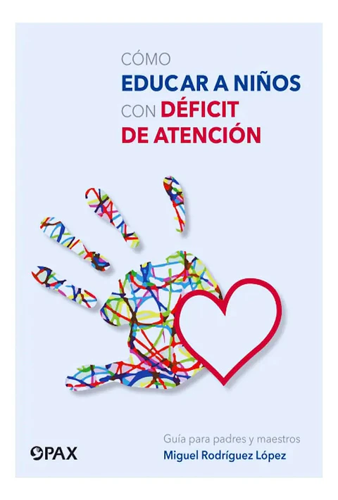 Cómo Educar a Niños con Déficit de Atención - Miguel Pez