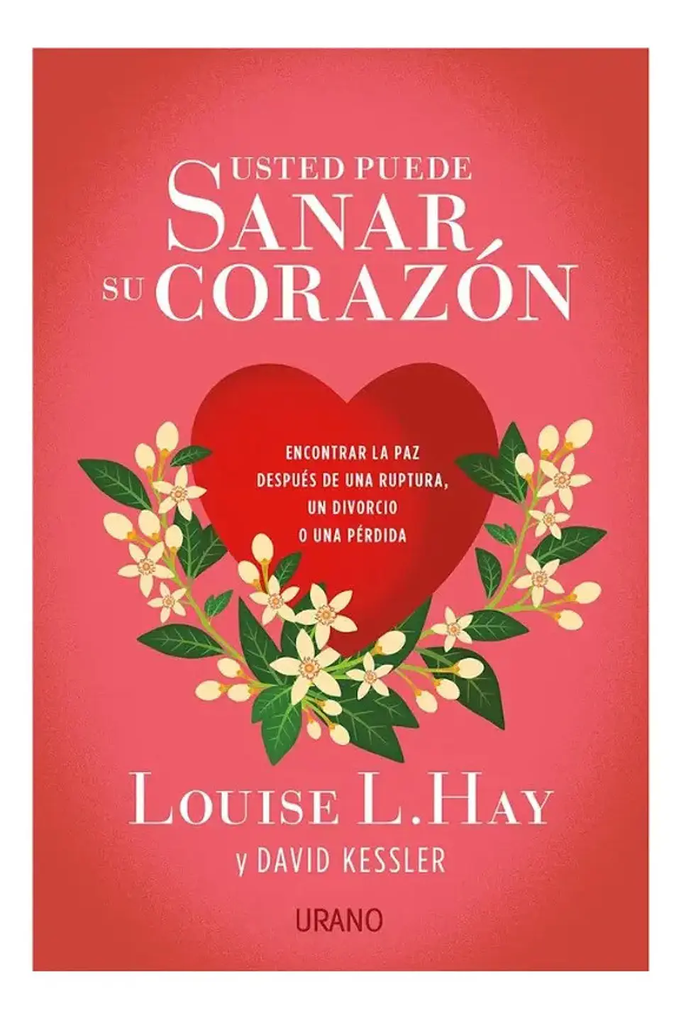 Usted Puede Sanar Su Corazón - Louise L. Hay / David Kessler 1