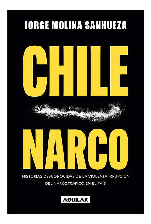 Chile Narco - Jorge Molina Sanhueza