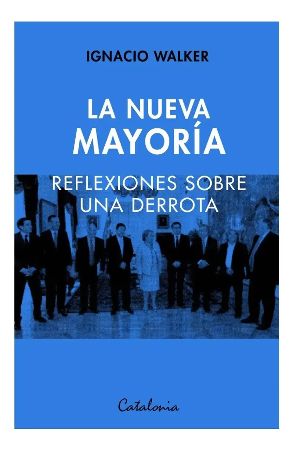 La Nueva Mayoría - Ignacio Walker 1