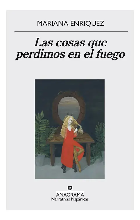 Las Cosas Que Perdimos en el Fuego - Mariana Enriquez