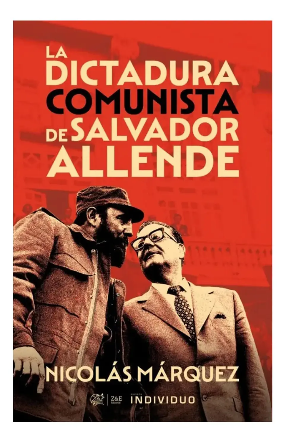 La Dictadura Comunista de Salvador Allende - Nicolás Márquez 1