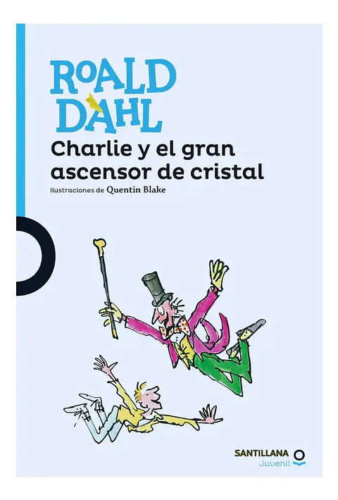 Charlie y el Gran Ascensor de Cristal - Roald Dahl