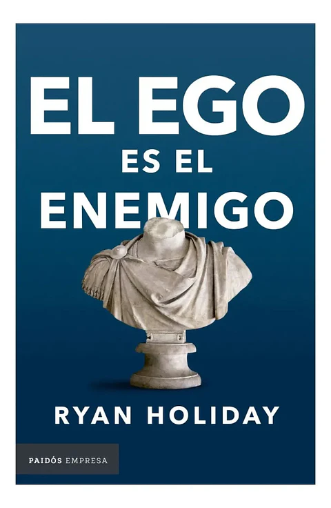 El Ego Es Tu Enemigo - Ryan Holiday