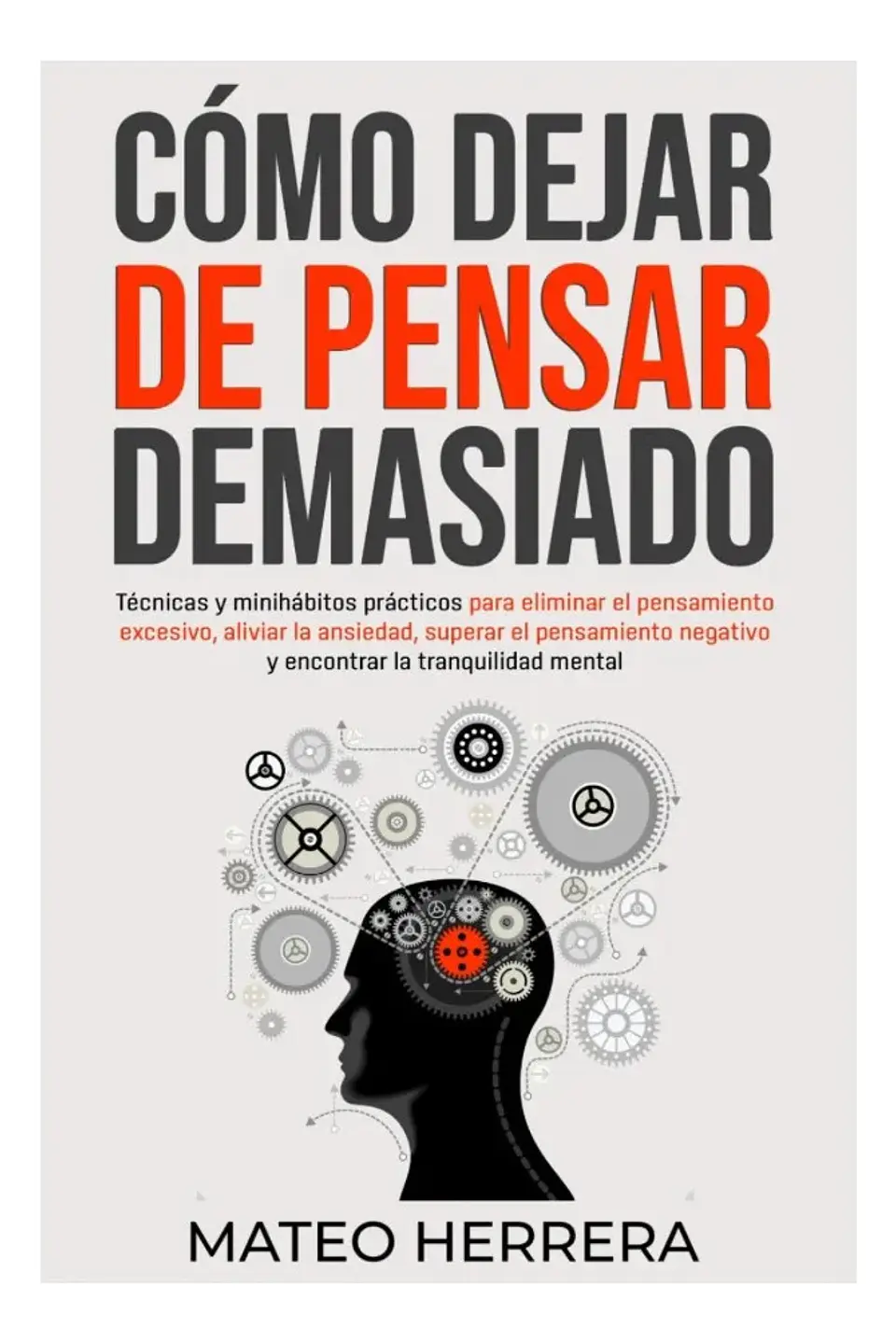 Cómo Dejar  de Pensar Demasiado - Mateo Herrera 1