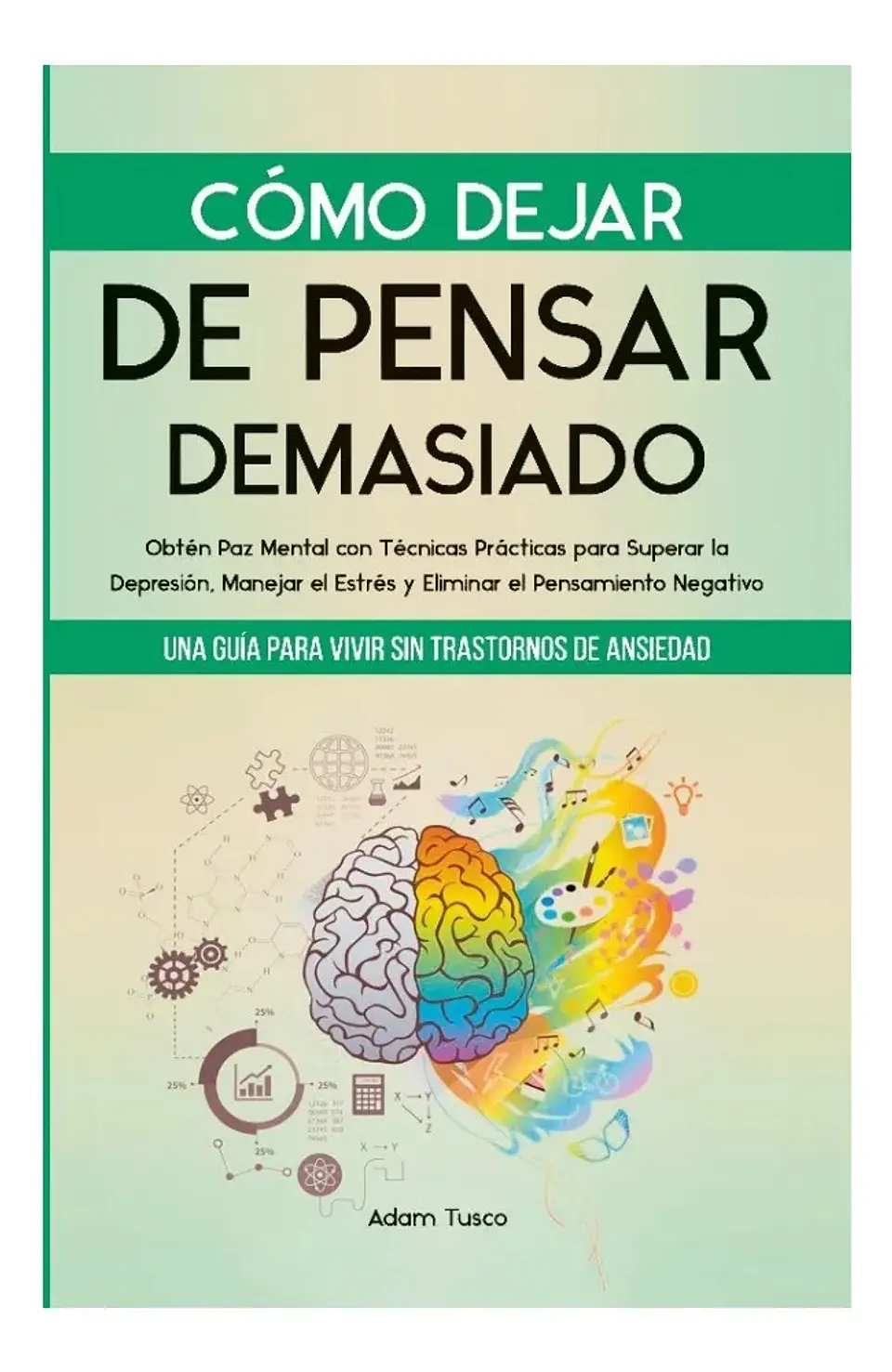 Cómo Dejar de Pensar Demasiado - Adam Tusco 1