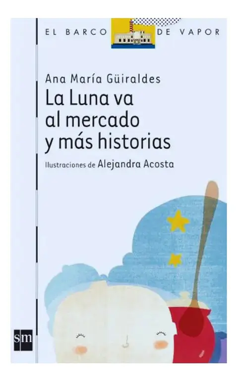 La Luna Va al Mercado y Más Historias - Ana María Güiraldes