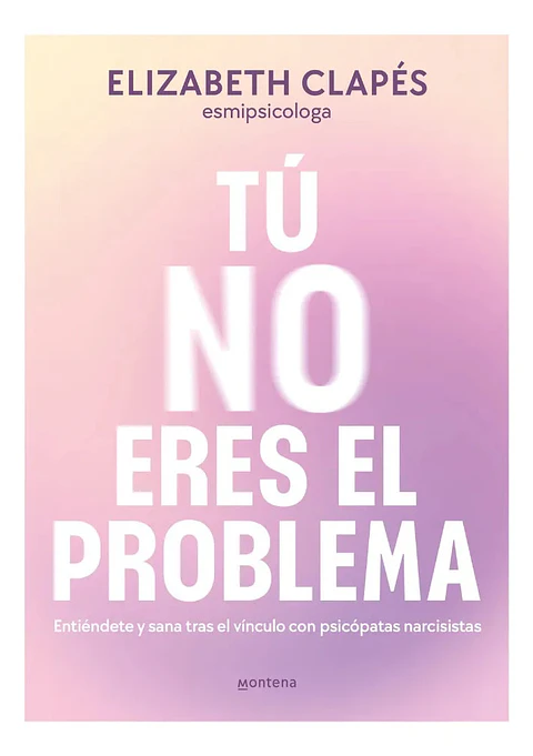 Tú No Eres el Problema - Elizabeth Clapés