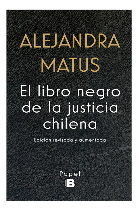 El Libro Negro de la Justicia Chilena - Alejandra Matus