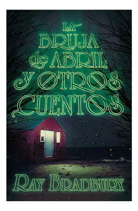 La Bruja de Abril y Otros Cuentos - Ray Bradbury