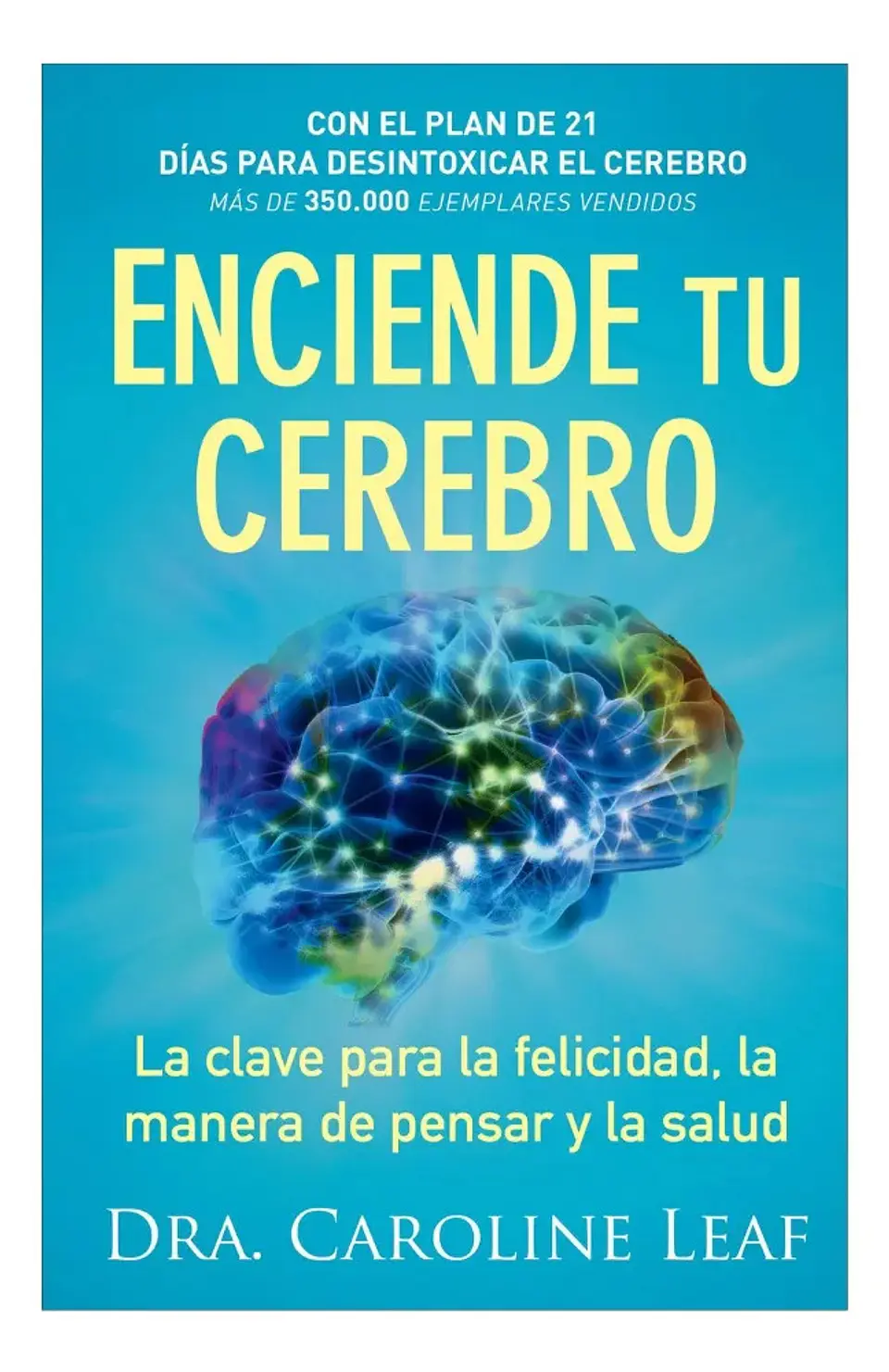 Enciende Tu Cerebro - Dra. Caroline Leaf 1