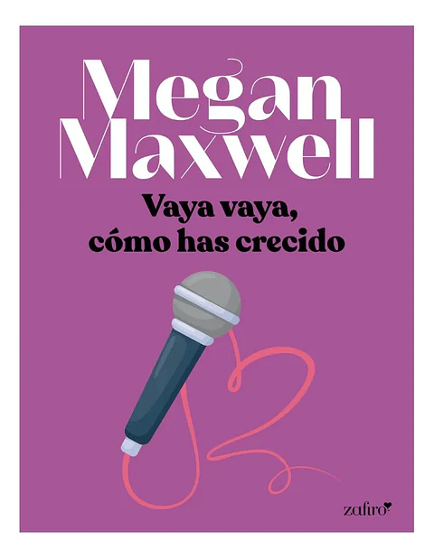 Vaya Vaya, Cómo Has Crecido - Megan Maxwell