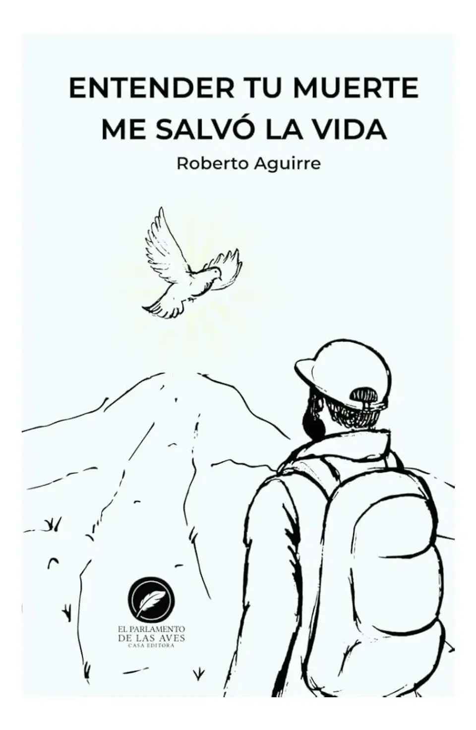 Entender Tu Muerte Me Salvó la Vida - Roberto Aguirre 1