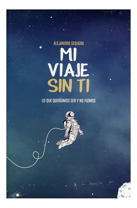 Mi Viaje sin Ti - Alejandro Sequera Pinto