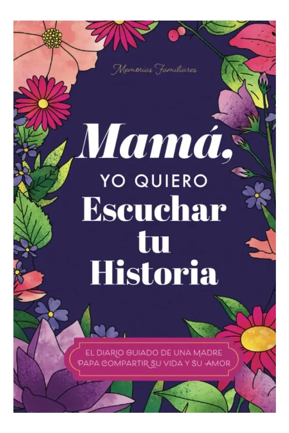 Mamá. Yo Quiero Escuchar Tu Historia 1