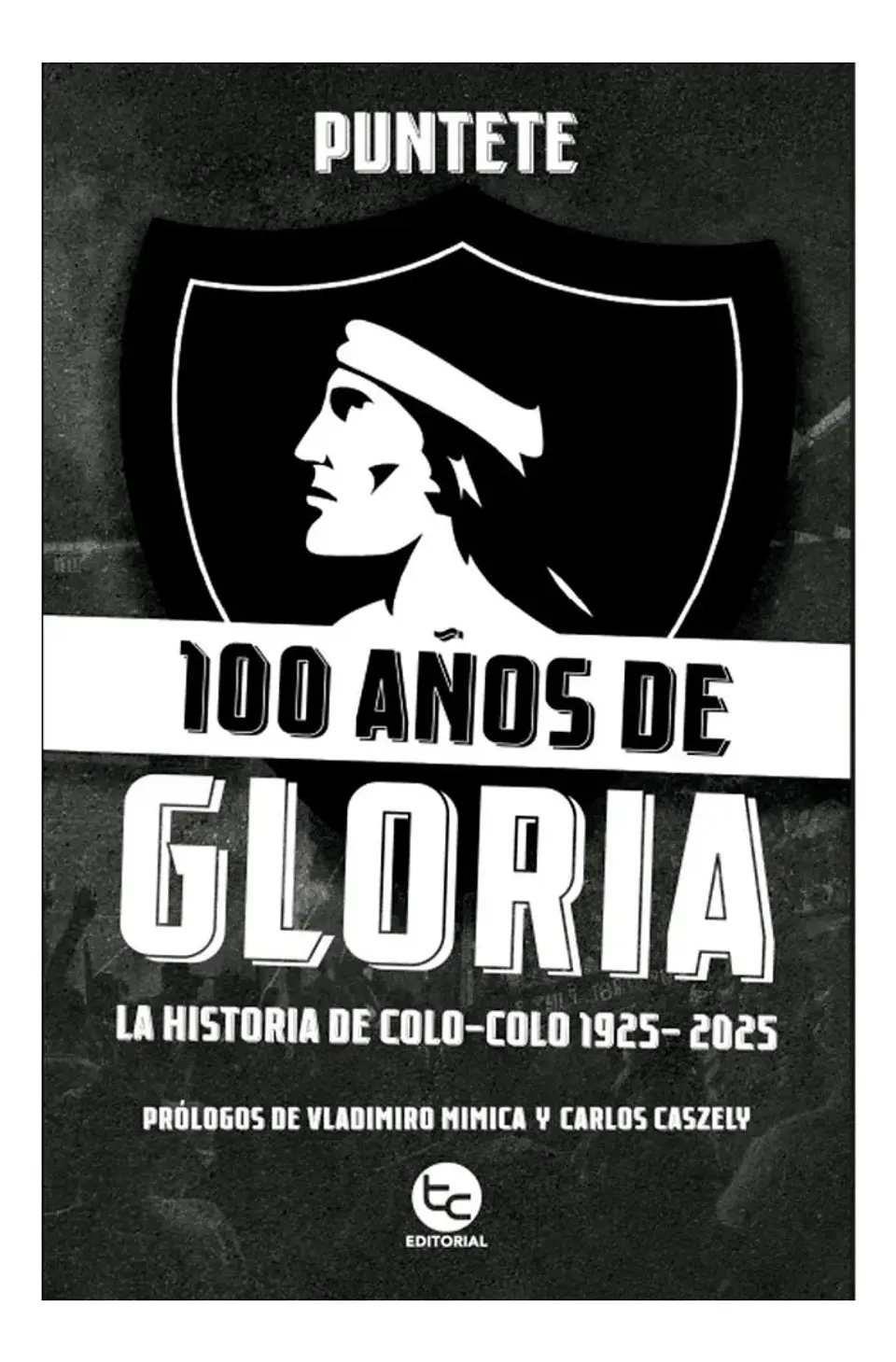 100 Años de Gloria. la Historia de Colo - Colo 1925 / 2025 1