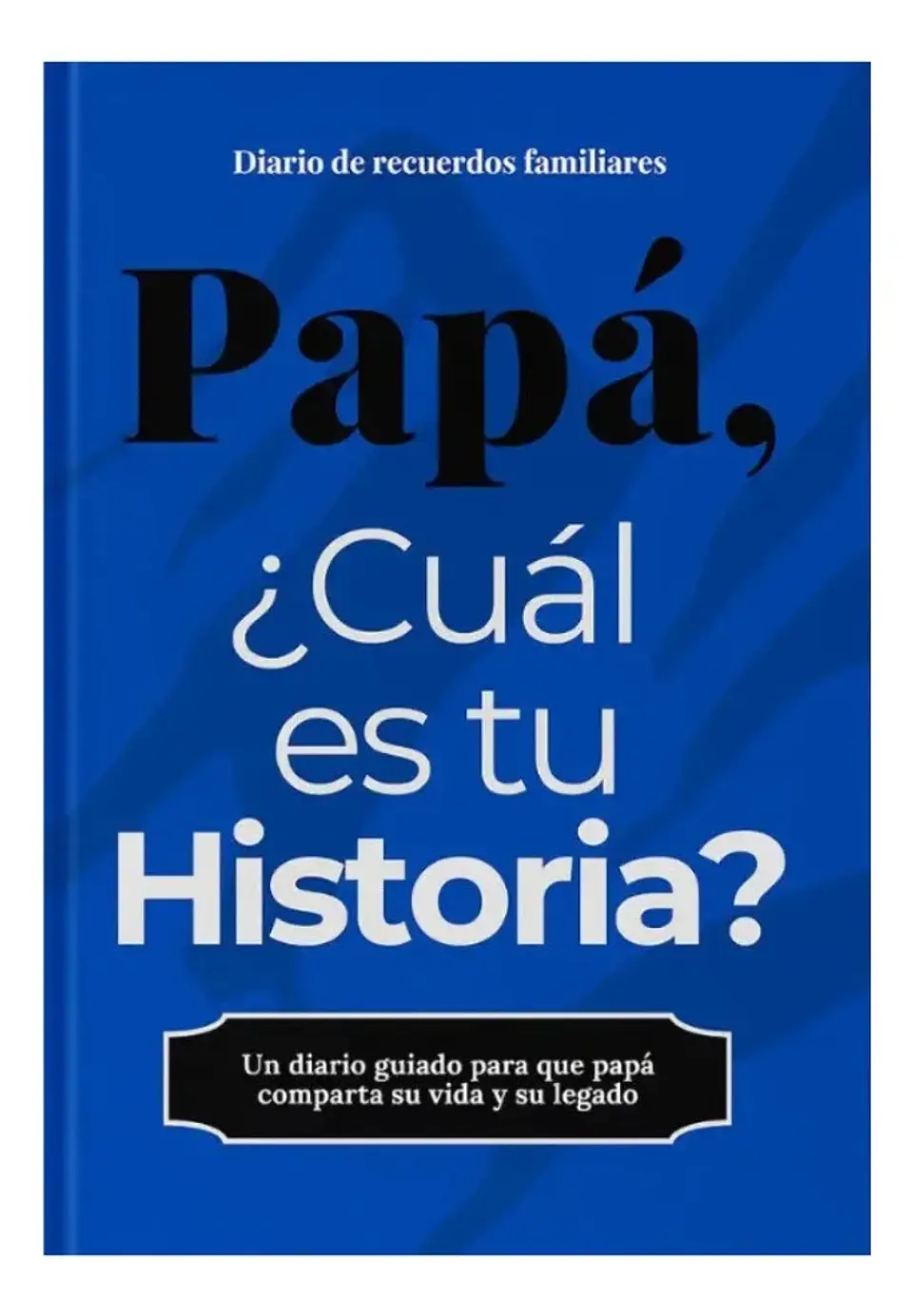Papá ¿ Cuál Es Tu Historia ? 1