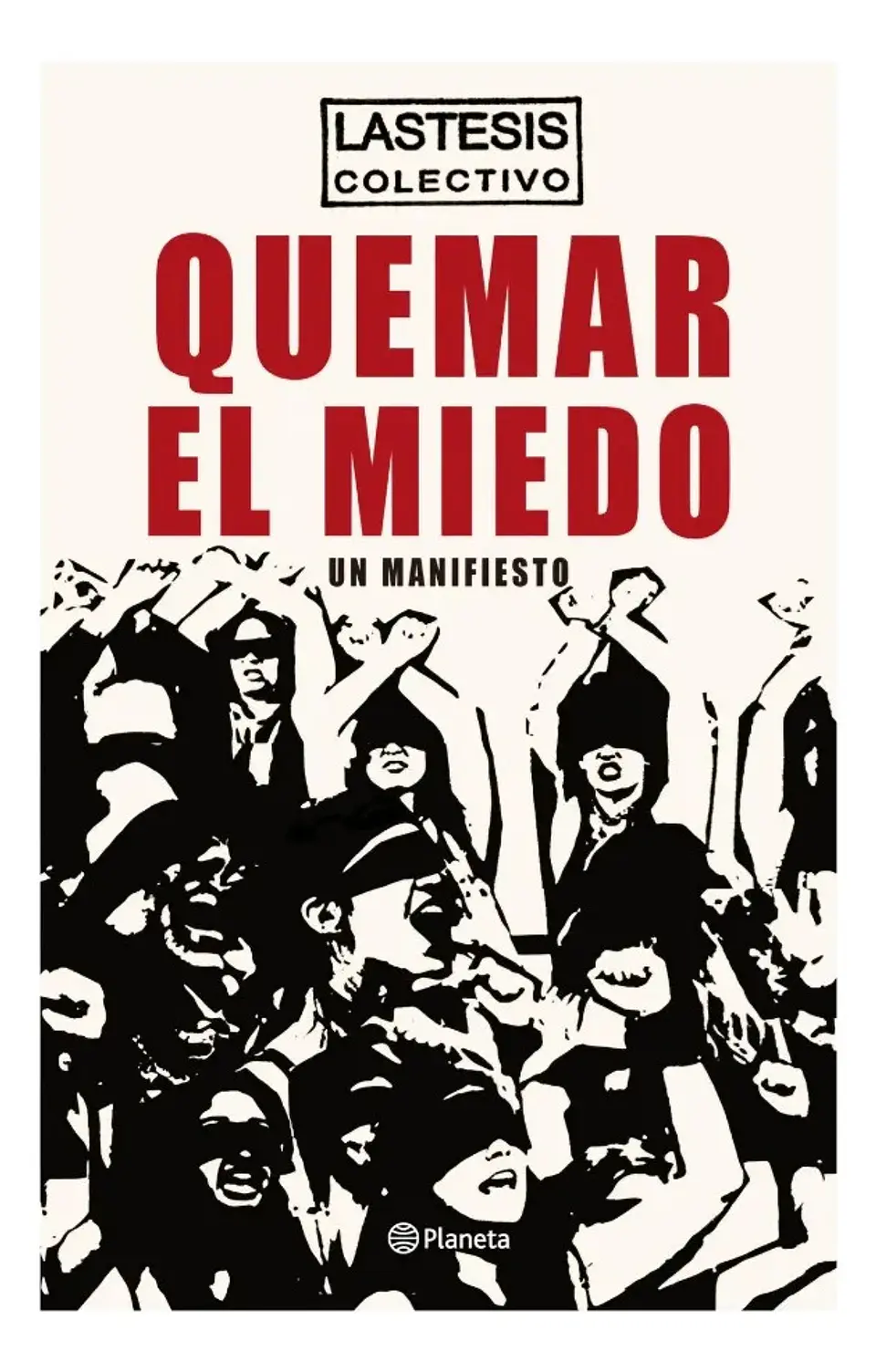 Quemar el Miedo. un Manifiesto - Lastesis Colectivo 1