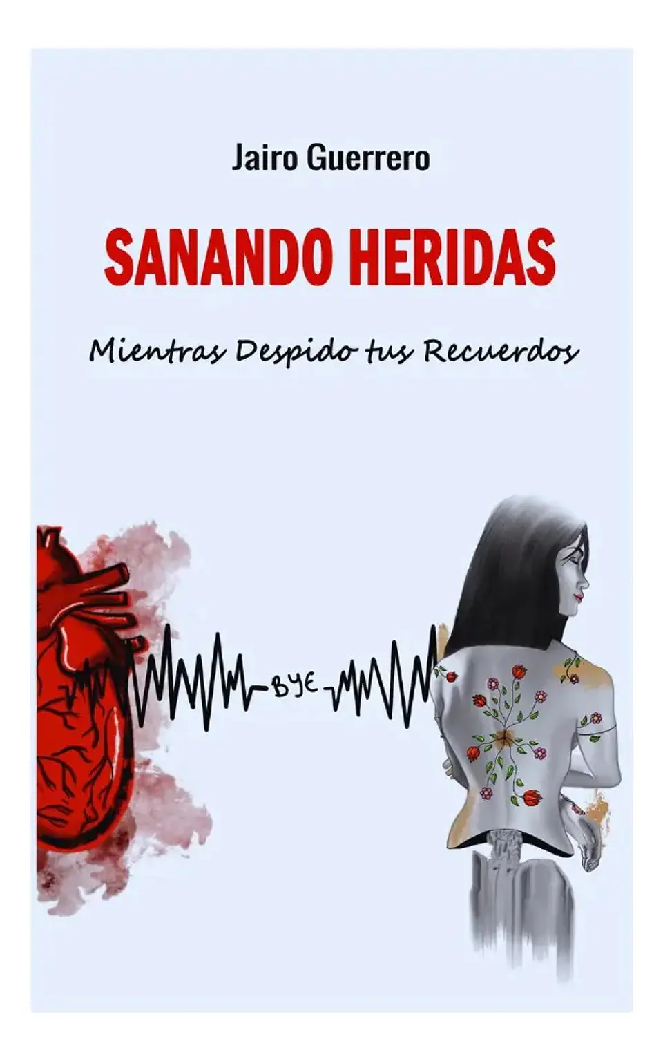 Sanando Heridas - Mientras Despido Tus Recuerdos 1