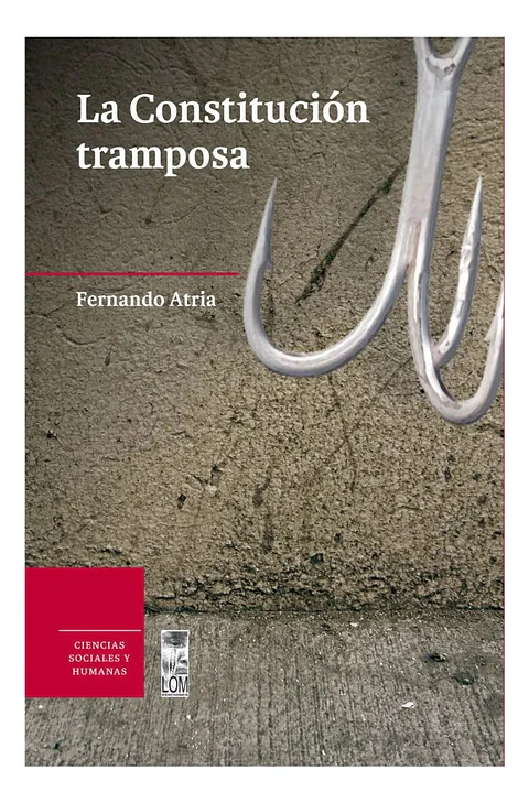 La Constitución Tramposa - Fernando Atria