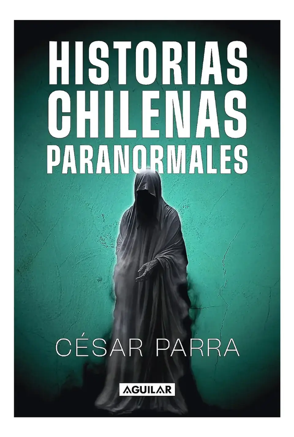 Historias Chilenas Paranormales - César Parra 1