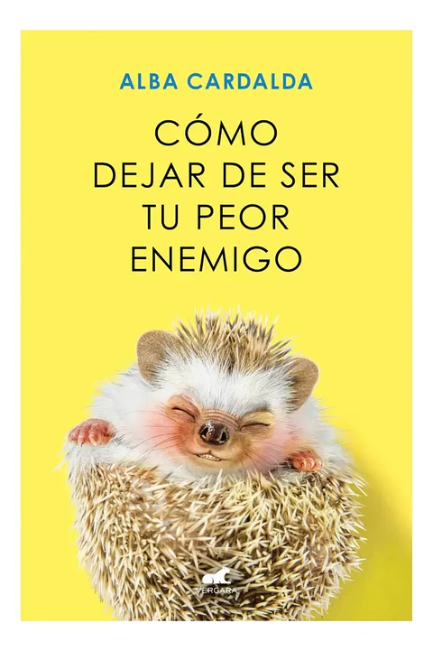 Cómo Dejar de Ser Tu Peor Enemigo - Alba Cardalba