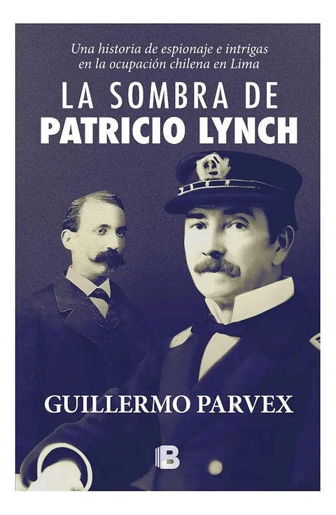 La Sombra de Patricio Lynch - Guillermo Parvex