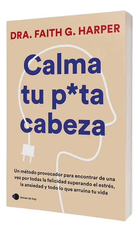 Calma Tu Puta Cabeza - Faith G. Harper