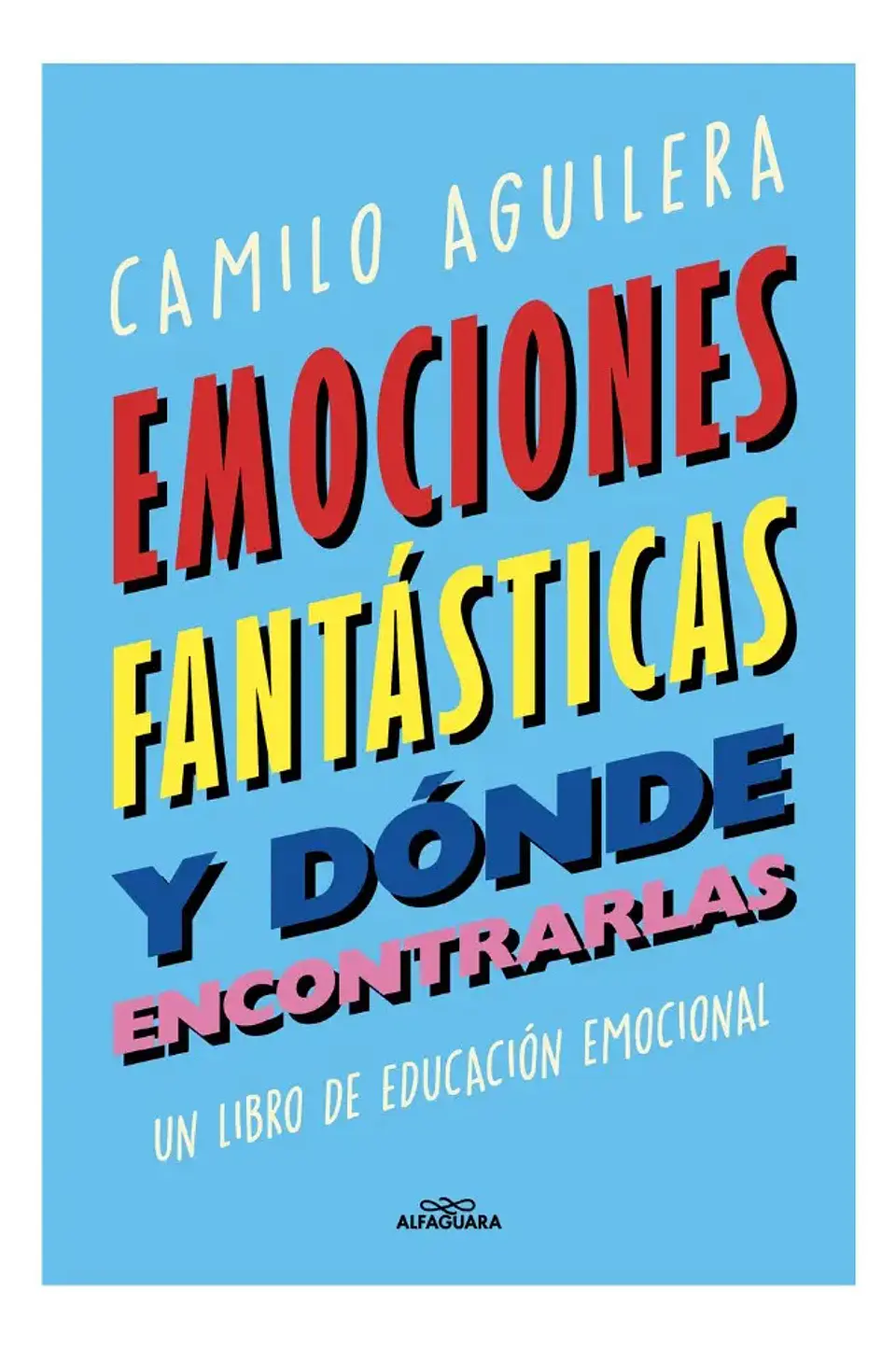 Emociones Fantásticas y Dónde Encontrarlas - Camilo Aguilera 1