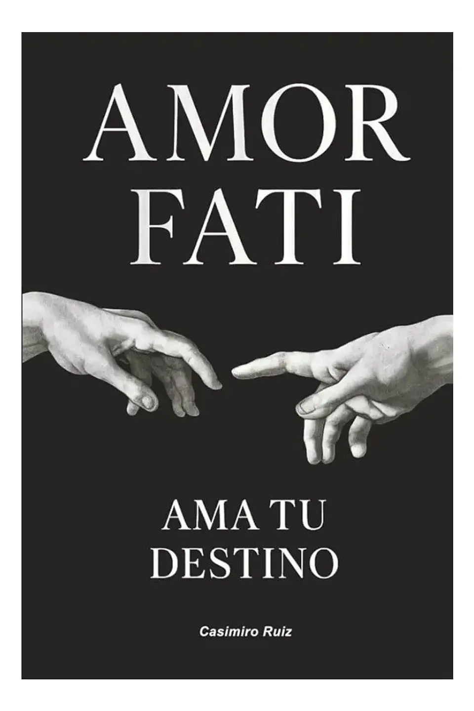 Amor Fati. Ama Tu Destino - Casimiro Ruiz 1