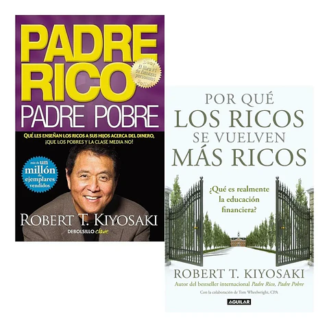 Padre Rico Padre Pobre + por Qué los Ricos Se Vuelve Más Ric