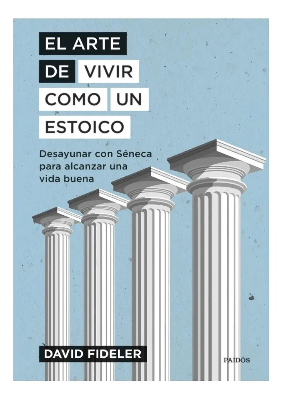 El Arte de Vivir Como un Estoico - David Fideler 1