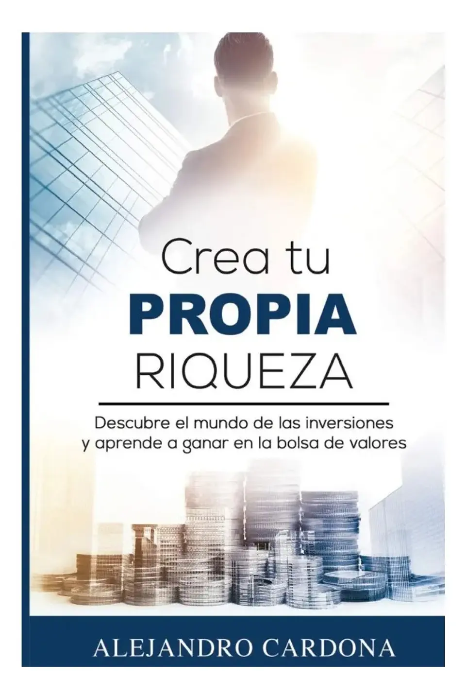 Crea Tu Propia Riqueza - Alejandro Cardona 1