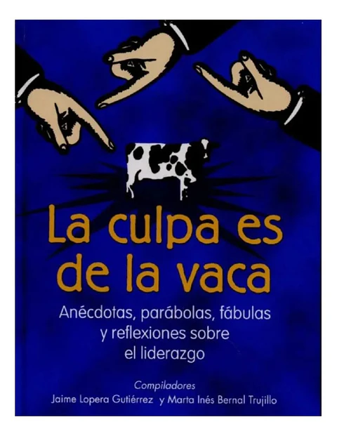 La Culpa Es de la Vaca - Jaime Lopera Gutiérrez