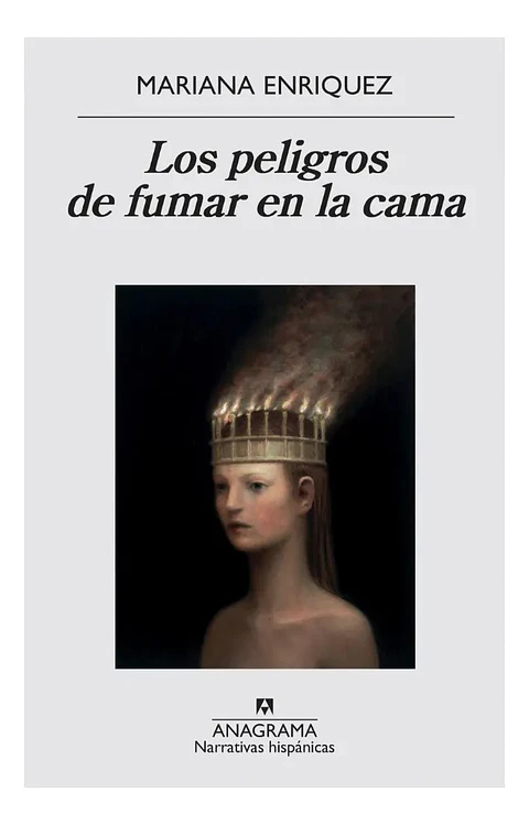 Los Peligros de Fumar en la Cama - Mariana Enriquez