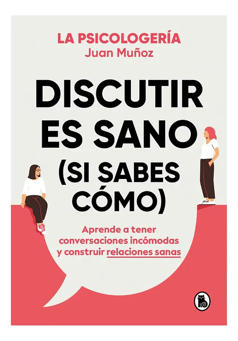 Discutir Es Sano ( Si Sabes Cómo ) - Juan Muñoz
