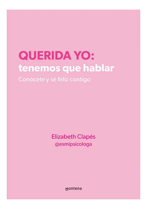 Querida Yo: Tenemos Que Hablar - Elizabeth Clapés