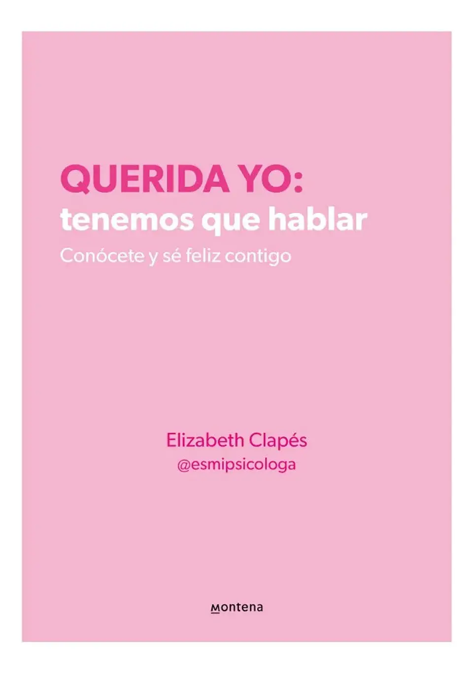 Querida Yo: Tenemos Que Hablar - Elizabeth Clapés 1