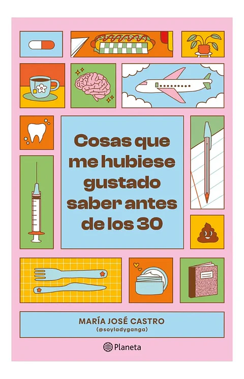 Cosas Que Me Hubiese Gustado Saber Antes de los 30