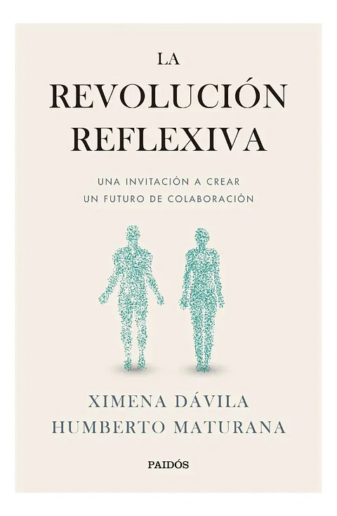 La Revolución Reflexiva - Ximena Dávila & Humberto Maturana