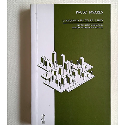 La naturaleza política de la selva (Paulo Tavares)