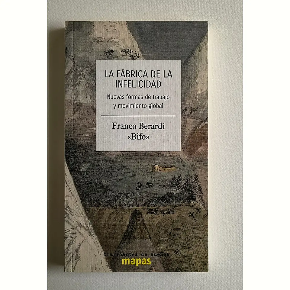 La fábrica de la infelicidad. Nuevas formas de trabajo y movimiento global (Franco Berardi Bifo) 1