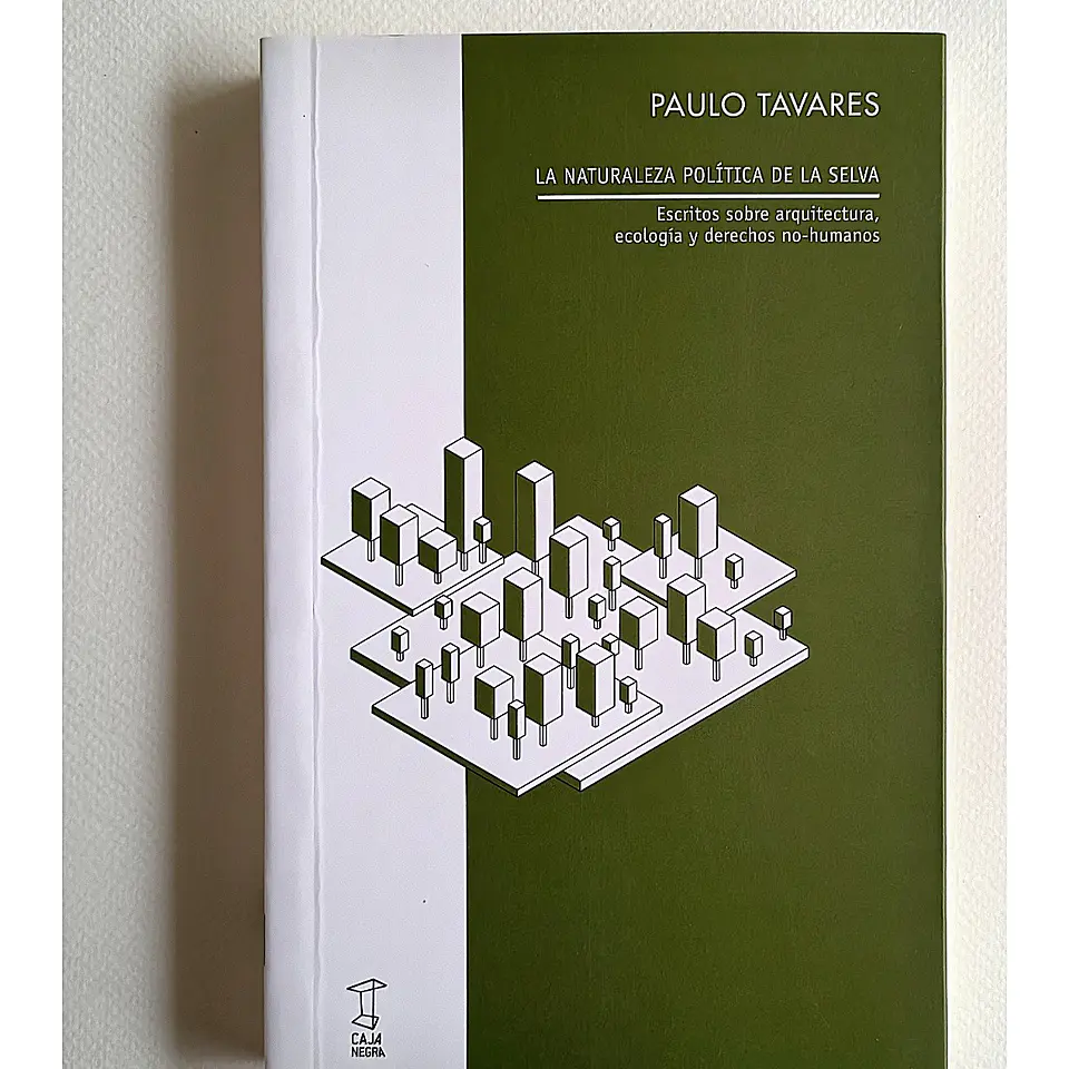 La naturaleza política de la selva — Paulo Tavares 1