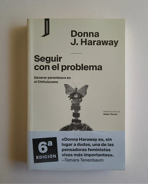 Seguir con el problema. Generar parentesco en el Chthuluceno (Donna Haraway)