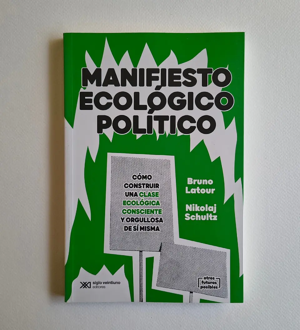 Manifiesto ecológico político. Latour & Schultz 1
